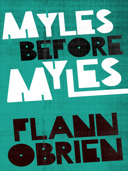 Title details for Myles Before Myles by Flann O'Brien - Available